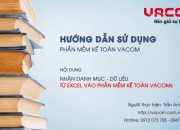 Hướng dẫn Phần mềm VACOM – Nhận danh mục, dữ liệu từ excel  vào phần mềm