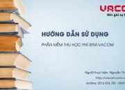 Hướng dẫn sử dụng phần mềm thu học phí SFM VACOM