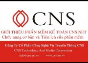 Giới thiệu chức năng cơ bản và tiện ích phần mềm kế toán CNS.NET