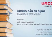 Hướng dẫn sử dụng VACOM- Giá thành sản xuất phân bổ chi phí theo định mức NVL