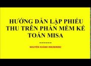 HƯỚNG DẪN THIẾT LẬP PHIẾU THU TRÊN PHẦN MỀM KẾ TOÁN MISA