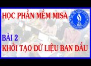 Tự học phần mềm kế toán MiSa Full – Bài 2: Khởi tạo dữ liệu ban đầu