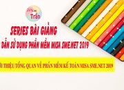 TỰ HỌC PHẦN MỀM KẾ TOÁN MISA 2019 |  Giới thiệu tổng quan