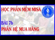 Học phần mềm kế toán MiSa – Bài 7b: Hướng dẫn Kế toán mua hàng