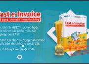 Giải pháp hóa đơn điện tử Fast e-Invoice: An toàn – Dễ dàng – Nhanh chóng