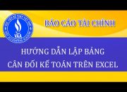 Hướng dẫn lập Báo cáo tài chính – Bảng CÂN ĐỐI KẾ TOÁN