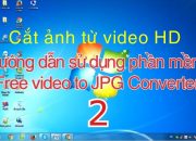 Hướng dẫn phần mềm cắt ảnh từ video Free video to jpg converter| hướng dẫn sử dụng software