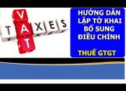 Bài 17: Hướng dẫn lập tờ khai bổ sung thuế GTGT