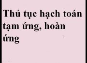 Thủ tục hạch toán tạm ứng, hoàn ứng