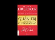 QUẢN TRỊ TRONG THỜI KHỦNG HOẢNG – Peter Drucker (Phần 5)