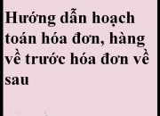 Hạch toán hàng về trước hóa đơn về sau