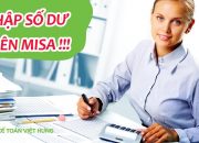 Hướng dẫn nhập số dư ban đầu trong phần mềm MISA 2017