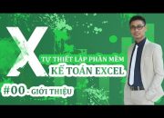 Tự thiết lập PHẦN MỀM KẾ TOÁN EXCEL – #00: Giới thiệu