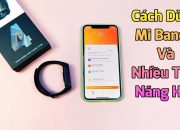 Cách dùng và tìm hiểu nhiều tính năng hay trên Miband 4