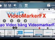 Hướng dẫn sử dụng phần mềm VideoMakerFX