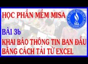 Hướng dẫn học phần mềm MiSa Full – Bài 3b: Khai báo thông tin ban đầu bằng cách tải từ Excel