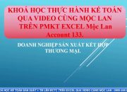 HỌC KẾ TOÁN QUA VIDEO DOANH NGHIỆP SẢN XUẤT TRÊN EXCEL BÀI SỐ 1