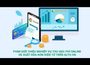 Phim "Giới thiệu nghiệp vụ thu học phí online và xuất hóa đơn điện tử trên QLTH.VN"