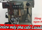 Hướng dẫn chọn mua và kiểm tra máy pha cafe cũ Casadio Dieci A1 [Barista Review #1]