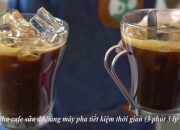 3 phút 3 ly cafe – Pha cafe bằng máy pha tiết kiệm thời gian và chi phí