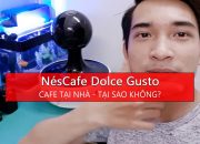 [Đồ chơi] Máy pha Cafe – NésCafe Dolce Gusto tại gia – Việc gì phải ra tiệm mất công – Tony Phùng