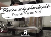 [BARISTA SKILLS REVIEW] #3: Review và hướng dẫn chọn mua máy Expobar Markus Mini