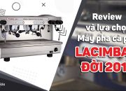 [BARISTA SKILLS] Review và hướng dẫn chọn máy pha cà phê La Cimbali đời 2015