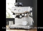 Cách vệ sinh Máy Pha Cafe Breville 870XL – 0905560250