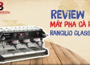 [BARISTA SKILLS] Khám phá và trải nghiệm máy pha cà phê cao cấp Rancilio Classe 11