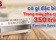 [BARISTA SKILLS] Có gì đặc biệt trong máy pha cafe 350triệu Rancilio Specialty?