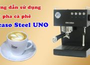 Hướng Dẫn Sử Dụng Máy Pha Cà Phê Ascaso Steel UNO