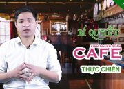 Review khóa học : Bí quyết kinh doanh quán cafe từ A đến Z