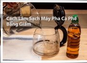 Cách vệ sinh máy pha cà phê