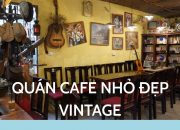 Thiết Kế Trang Trí Quán Cafe Nhỏ Đẹp Kiểu Vintage | Mở quán cafe