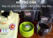 Hướng dẫn xay cà phê hạt nguyên chất tại nhà đơn giản với máy xay tiêu