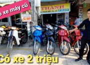 Có 2 triệu mua được chiếc xe máy cũ gì ở Khu Tòa thánh Tây Ninh đây có phải là tiệm bán giá rẻ nhất?