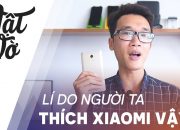 Lí do gì làm người ta thích Xiaomi vậy?